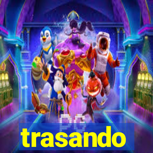 trasando
