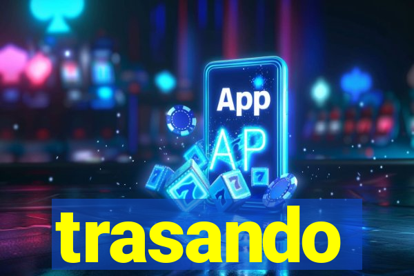 trasando