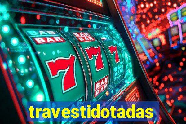 travestidotadas