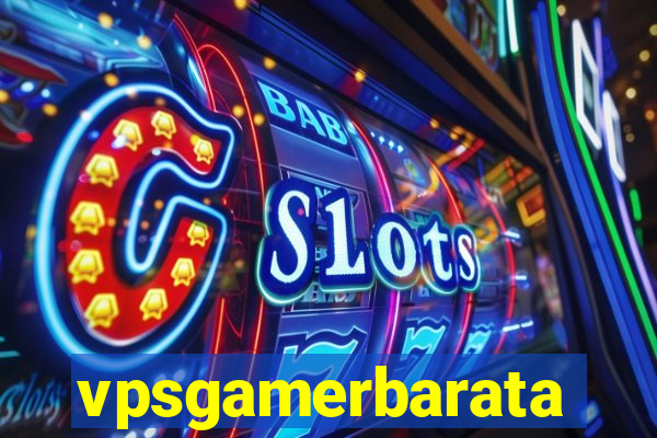 vpsgamerbarata
