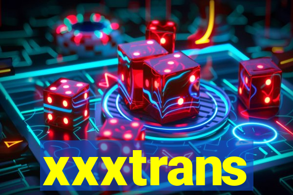 xxxtrans