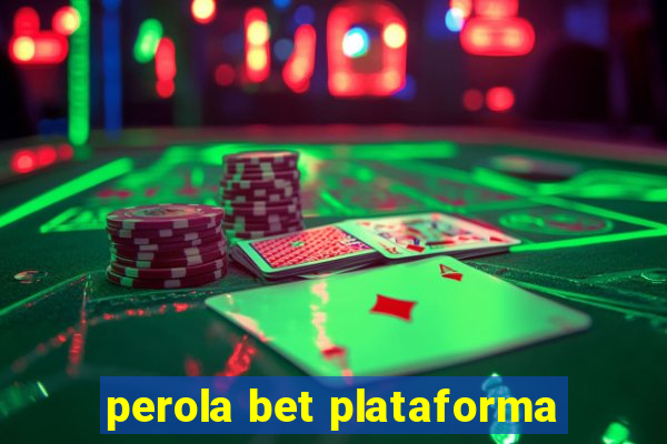perola bet plataforma