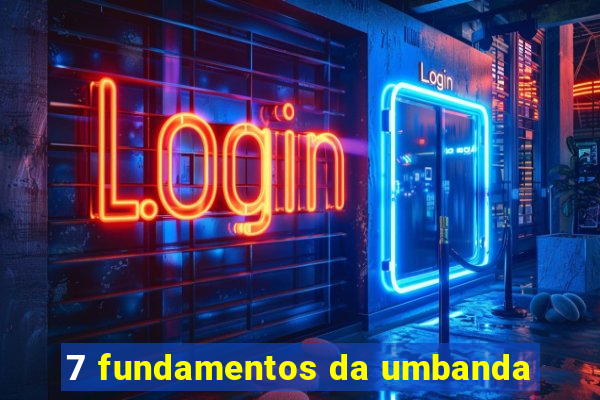 7 fundamentos da umbanda