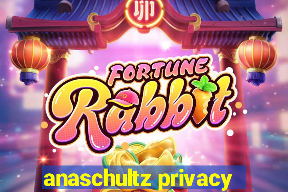 anaschultz privacy