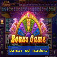 baixar cd isadora pompeo as melhores