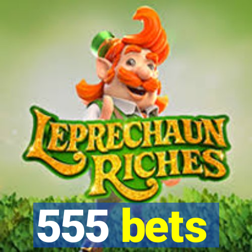 555 bets