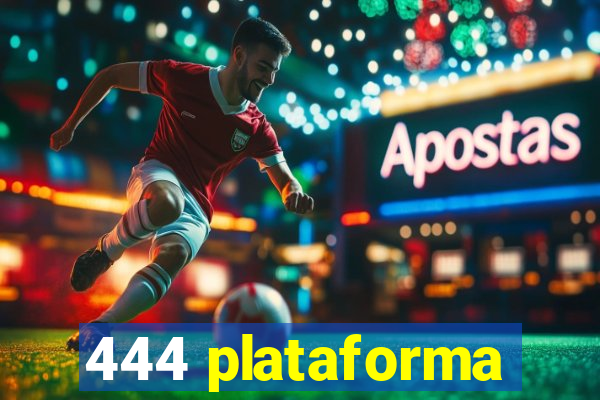 444 plataforma
