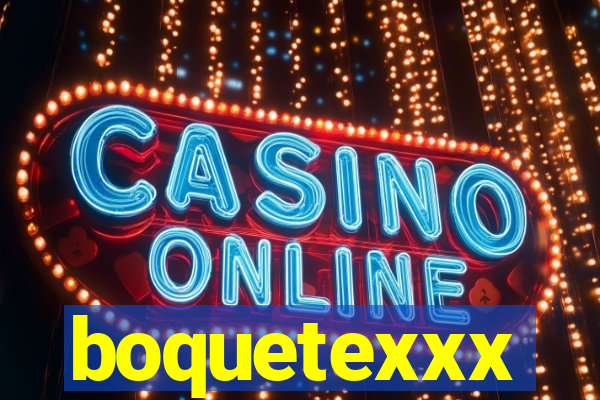 boquetexxx