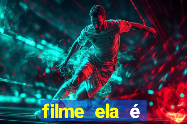 filme ela Ã© demais completo dublado assistir online grÃ¡tis