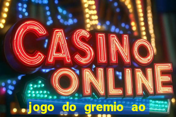 jogo do gremio ao vivo hd