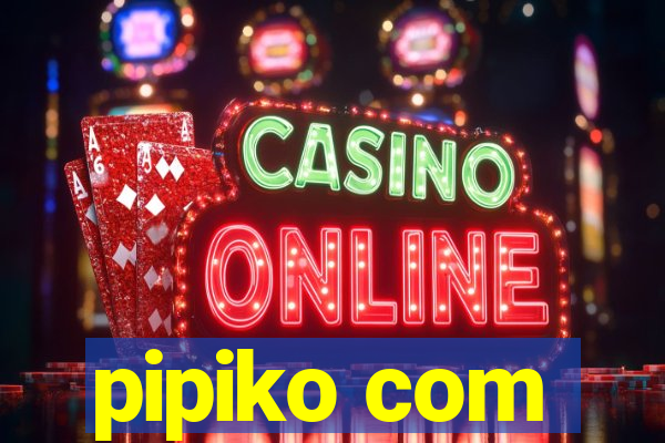 pipiko com
