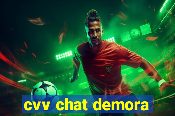 cvv chat demora