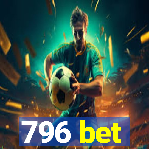 796 bet