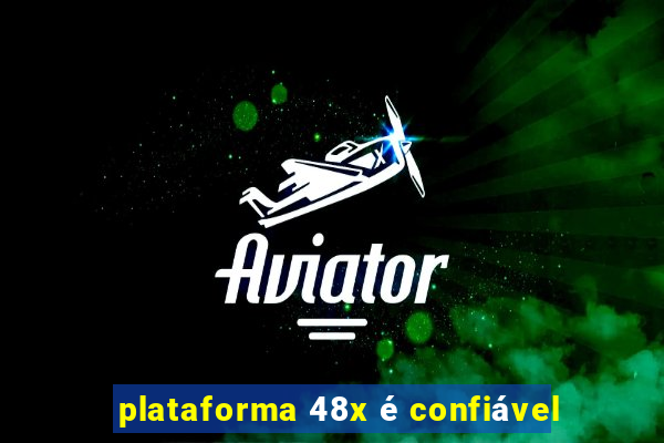 plataforma 48x Ã© confiÃ¡vel