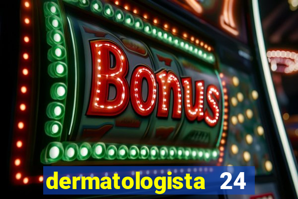 dermatologista 24 horas sp