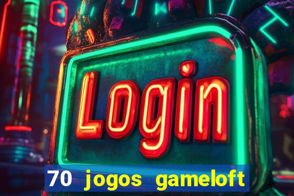 70 jogos gameloft para celular