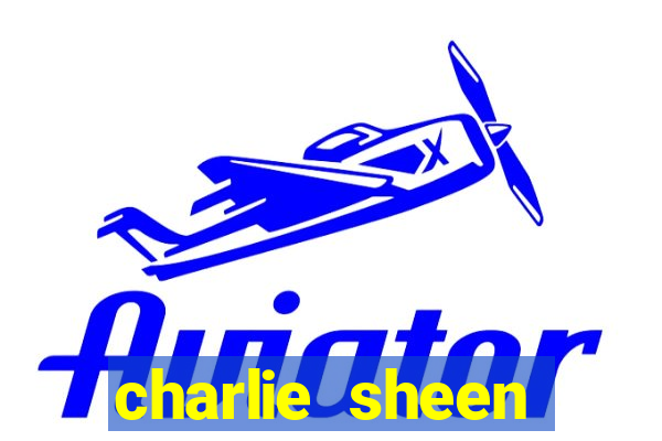 charlie sheen fortuna 2023
