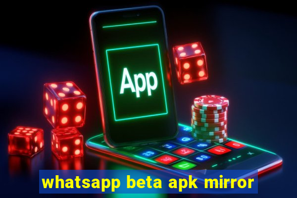 whatsapp beta apk mirror