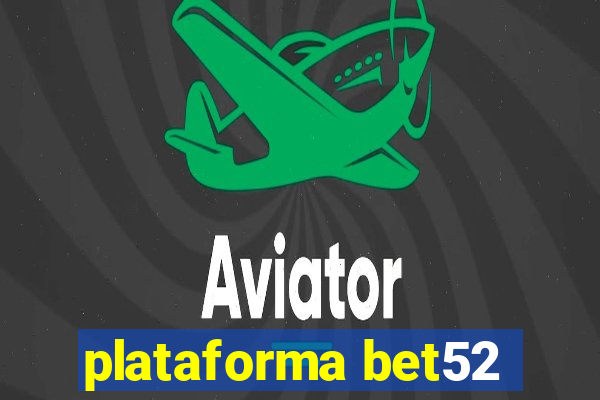 plataforma bet52
