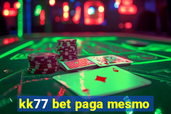 kk77 bet paga mesmo