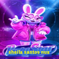 sheila santos nua