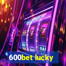 600bet lucky