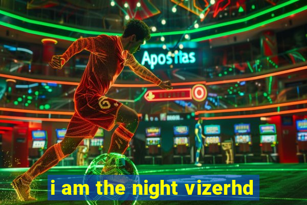 i am the night vizerhd