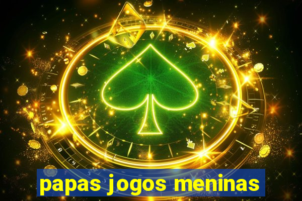 papas jogos meninas