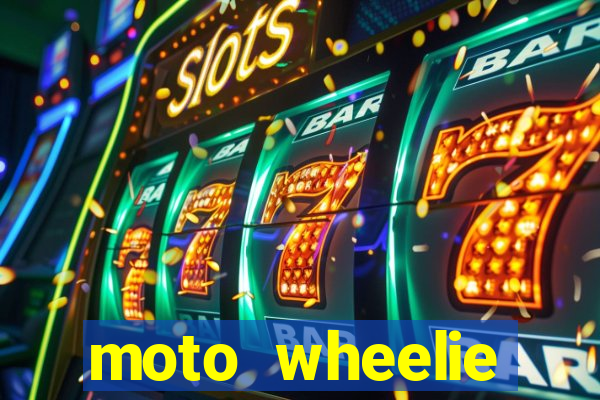 moto wheelie dinheiro infinito