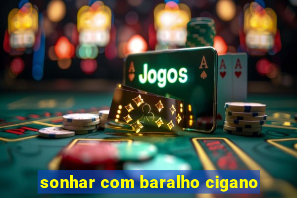sonhar com baralho cigano
