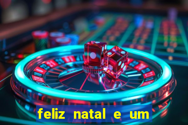 feliz natal e um prÃ³spero ano novo 2024 frases