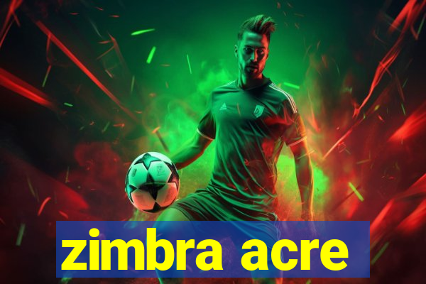zimbra acre