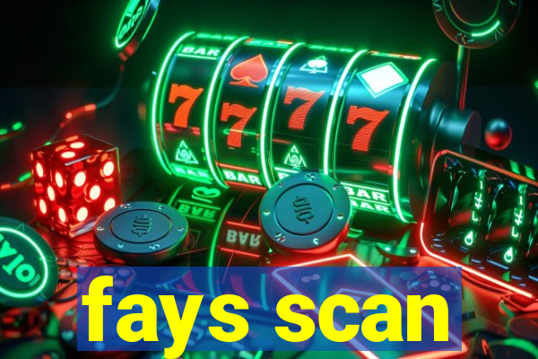 fays scan