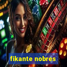 fikante nobres