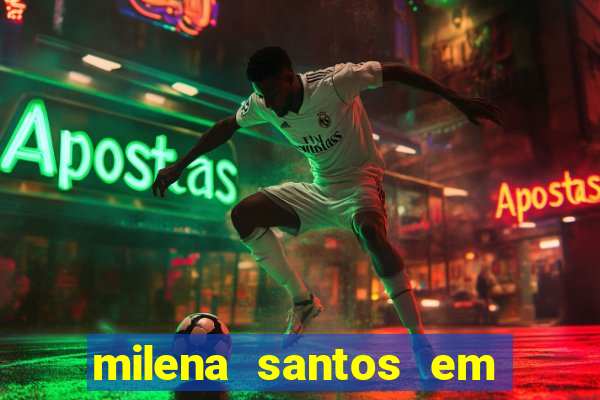 milena santos em vizinhas gostosas