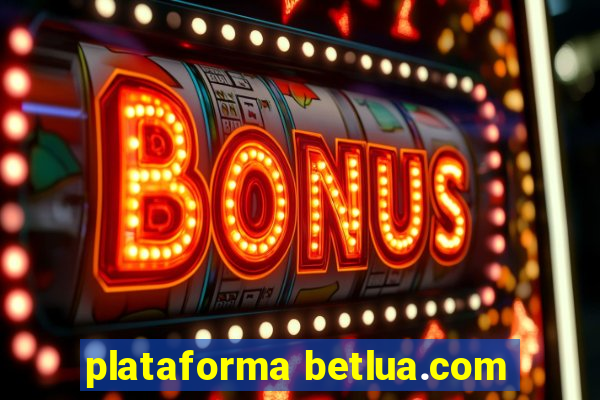 plataforma betlua.com