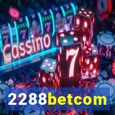 2288betcom