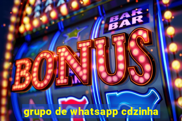 grupo de whatsapp cdzinha