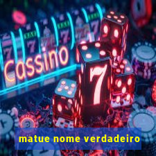 matue nome verdadeiro