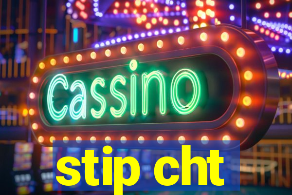stip cht