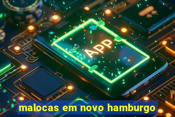malocas em novo hamburgo