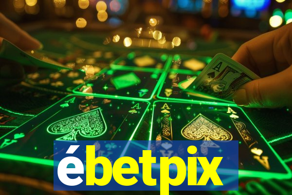 Ã©betpix