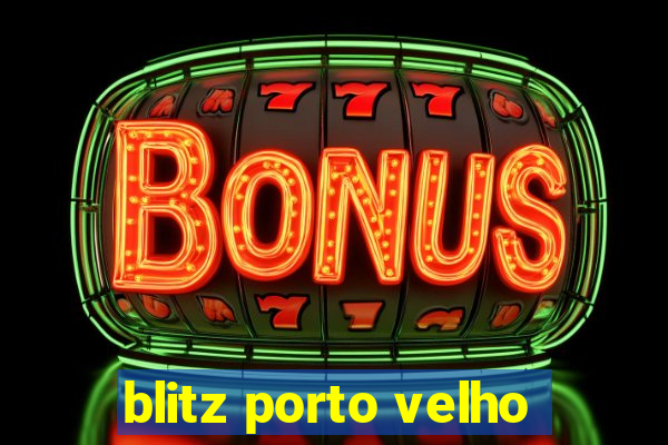 blitz porto velho