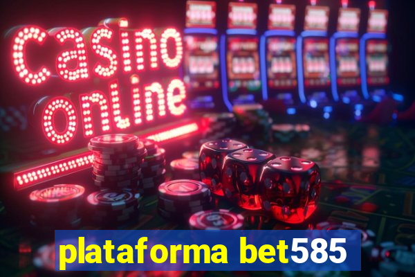 plataforma bet585