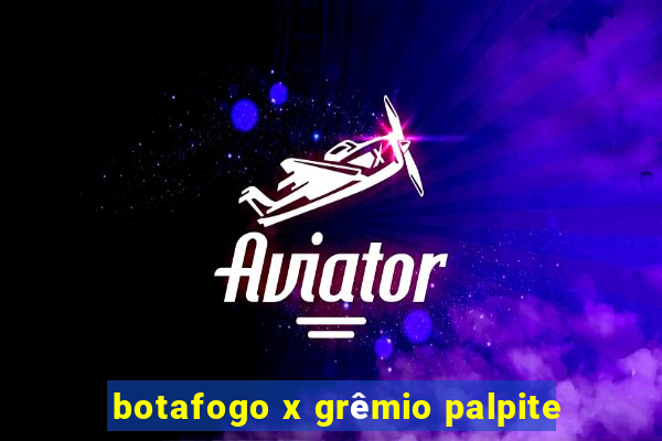 botafogo x grÃªmio palpite