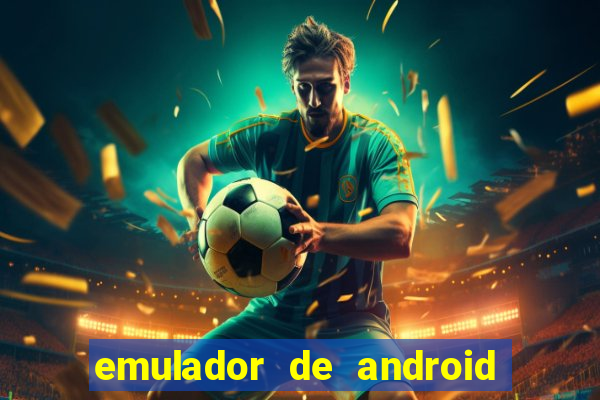emulador de android para pc fraco