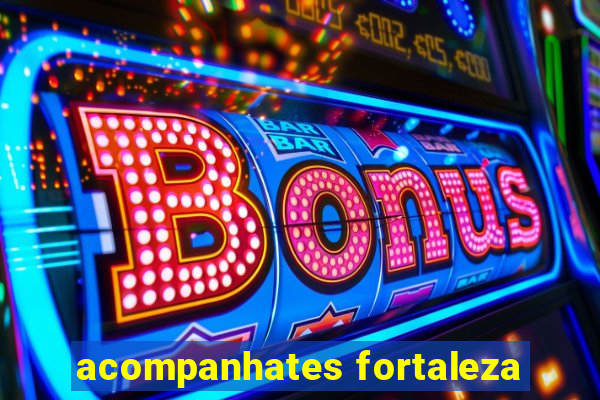 acompanhates fortaleza