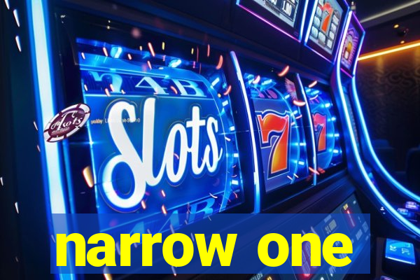 narrow one