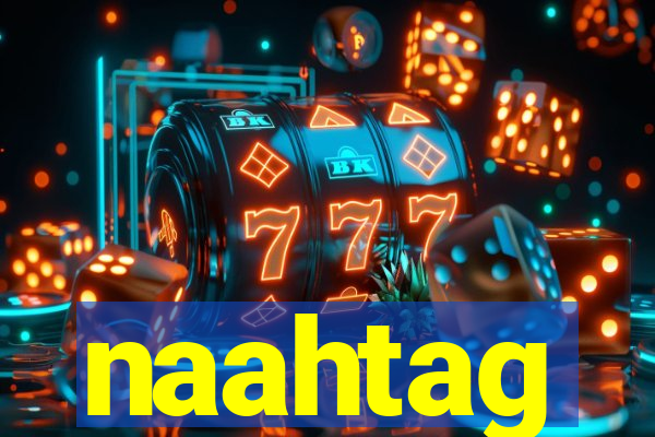 naahtag