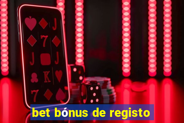 bet bÃ³nus de registo